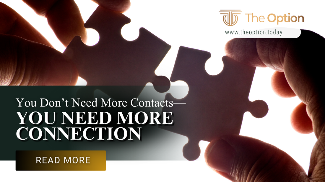You Don’t Need More Contacts—You Need More Connection